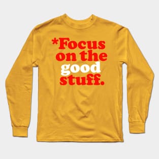 Focus On The Good Stuff Long Sleeve T-Shirt